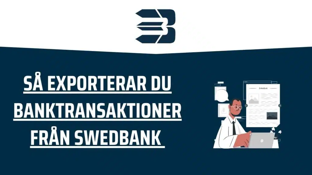 Så exporterar du banktransaktioner från Swedbank steg för steg